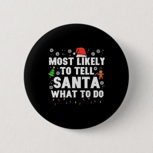 Christmas Likely Tell Santa What To Do Xmas Family 6 Cm Round Badge