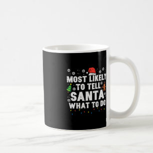 Christmas Likely Tell Santa What To Do Xmas Family Coffee Mug