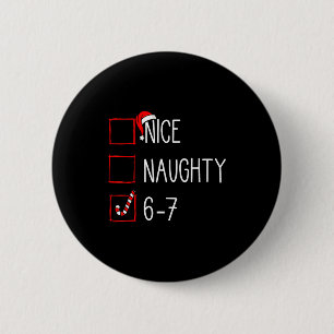 Christmas List Nice Naughty 6 7 Funny Six Seven Me 6 Cm Round Badge