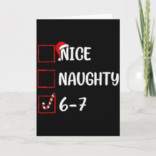 Christmas List Nice Naughty 6 7 Funny Six Seven Me Card
