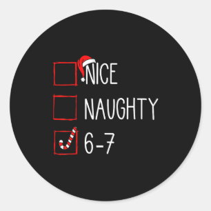 Christmas List Nice Naughty 6 7 Funny Six Seven Me Classic Round Sticker