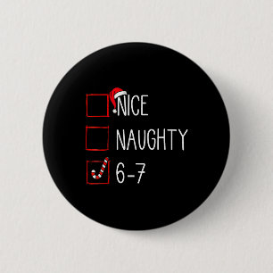 Christmas List Nice Naughty 6 7 Funny Six Seven Me Cm Round Badge