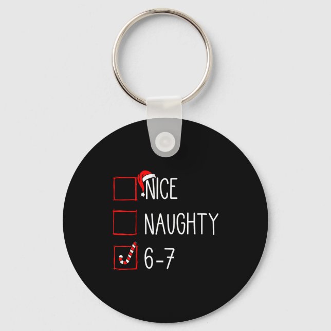 Christmas List Nice Naughty 6 7 Funny Six Seven Me Key Ring (Front)