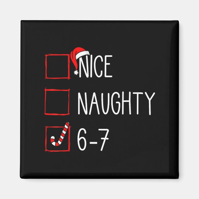 Christmas List Nice Naughty 6 7 Funny Six Seven Me Magnet (Front)