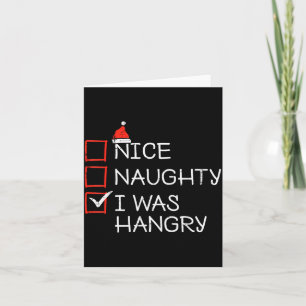 Christmas List Nice Naughty I Was Hangry Xmas Men  Card