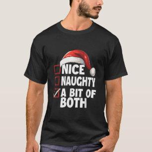 Christmas List Xmas Santa Claus Nice Naughty A Bit T-Shirt