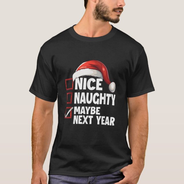 Christmas List Xmas Santa Claus Nice Naughty Maybe T-Shirt (Front)