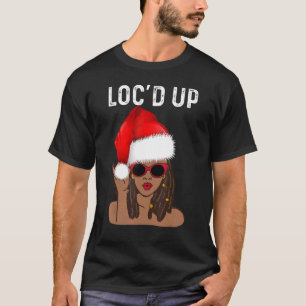 Christmas Locs For Women Cool Loc'd Up Dreadlocks T-Shirt
