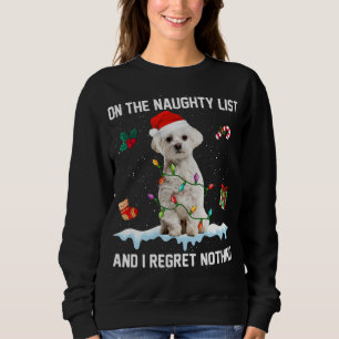 Christmas Maltese Dog Naughty List And I Regret No Sweatshirt