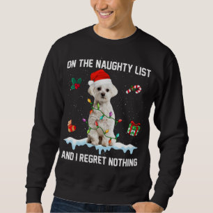 Christmas Maltese Dog Naughty List And I Regret No Sweatshirt