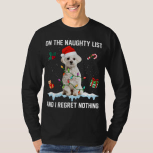 Christmas Maltese Dog Naughty List And I Regret No T-Shirt