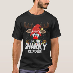 Christmas Matching I m The Snarky Reindeer T-Shirt