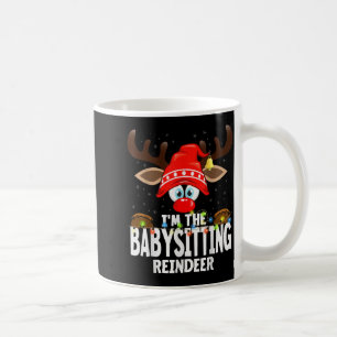 Christmas Matching I'm The Babysitting Reindeer Coffee Mug