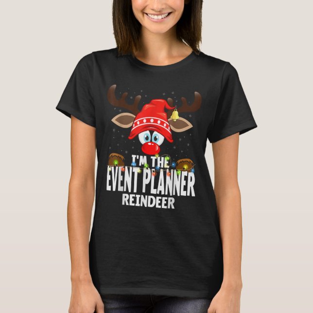 Christmas Matching I'm The Event Planner Reindeer  T-Shirt (Front)