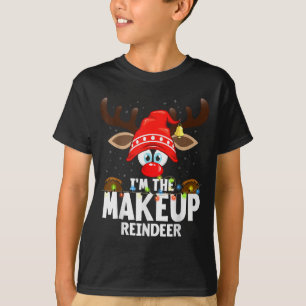 Christmas Matching I'm The Makeup Reindeer T-Shirt