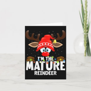 Christmas Matching I'm The Mature Reindeer Card