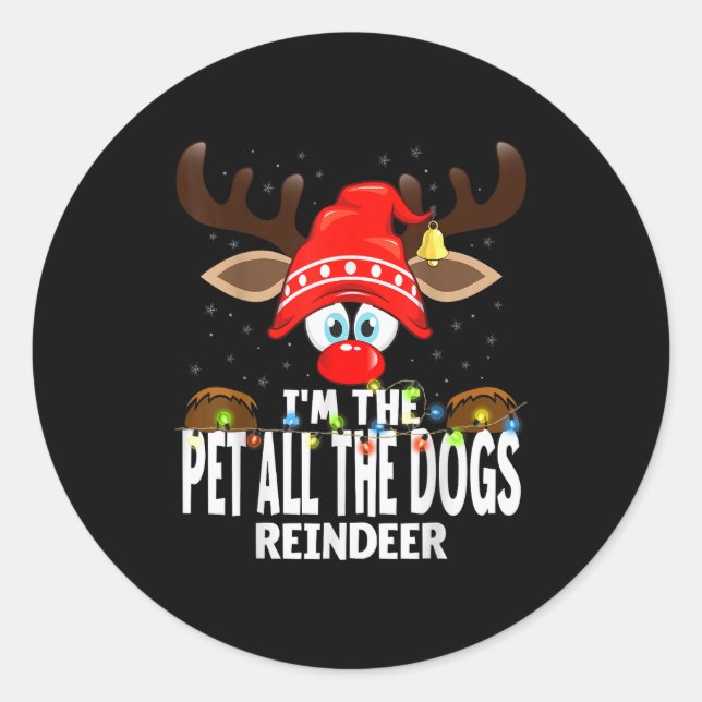Christmas Matching I'm The Pet All The Dogs Reinde Classic Round Sticker (Front)