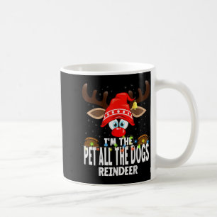 Christmas Matching I'm The Pet All The Dogs Reinde Coffee Mug
