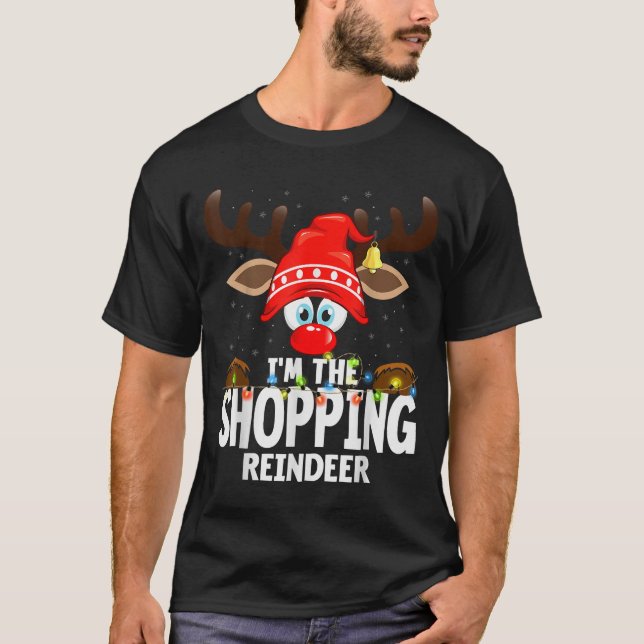 Christmas Matching I'm The Shopng Reindeer  T-Shirt (Front)