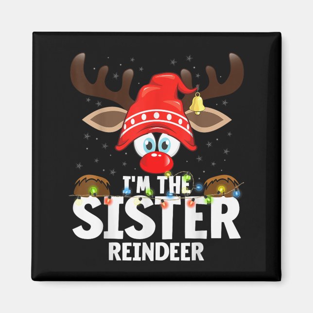 Christmas Matching I'm The Sister Reindeer  Magnet (Front)
