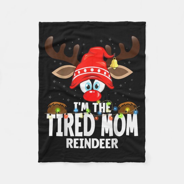 Christmas Matching I'm The Tired Mom Reindeer  Fleece Blanket (Front)