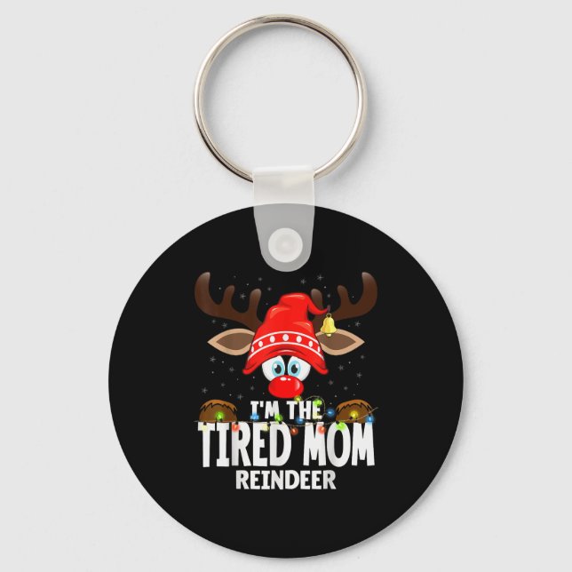 Christmas Matching I'm The Tired Mom Reindeer  Key Ring (Front)