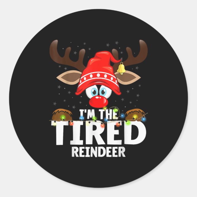Christmas Matching I'm The Tired Reindeer  Classic Round Sticker (Front)
