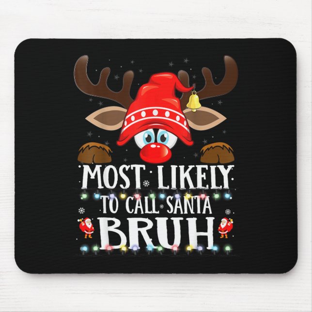 Christmas Matching Most Likely To Call Santa Bruh  Mouse Mat (Front)