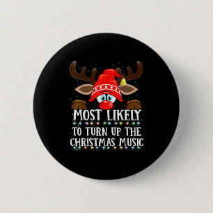 Christmas Matching Most Likely To Turn Up Xmas Mus 6 Cm Round Badge