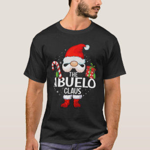 Christmas Matching The Abuelo Claus Men Women  T-Shirt
