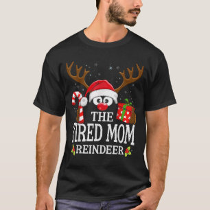 Christmas Matching The Tired Mom Reindeer Family  T-Shirt