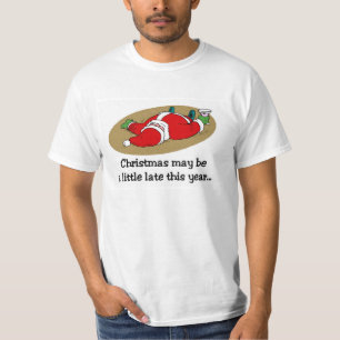 Christmas may be late t-shirt