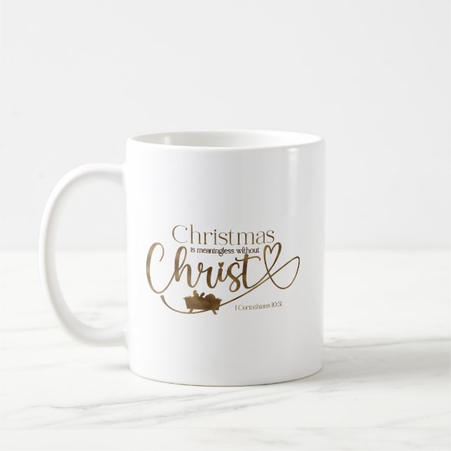 CHRISTMAS MEANINGLESS WITHOUT CHRIST 11 oz Coffee Mug (Left)