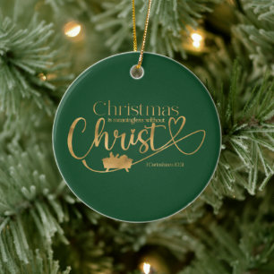 CHRISTMAS MEANINGLESS WITHOUT CHRIST Custom Gift  Ceramic Tree Decoration
