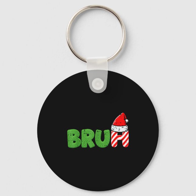 Christmas Meme Bruh Funny Xmas Saying Women Men Bo Key Ring (Front)