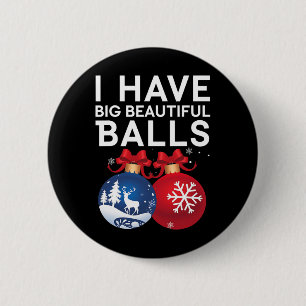Christmas Men's Funny Tees I Have Big Beautiful Xm 6 Cm Round Badge