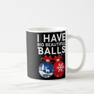 Christmas Men's Funny Tees I Have Big Beautiful Xm Coffee Mug