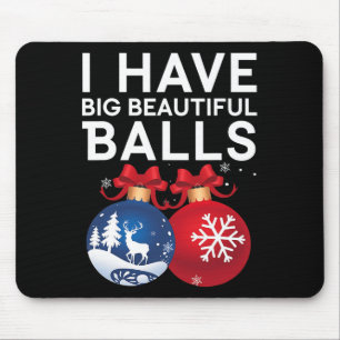 Christmas Men's Funny Tees I Have Big Beautiful Xm Mouse Mat