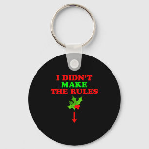 Christmas Mistletoe I Didnt Make The Rules Christm Key Ring