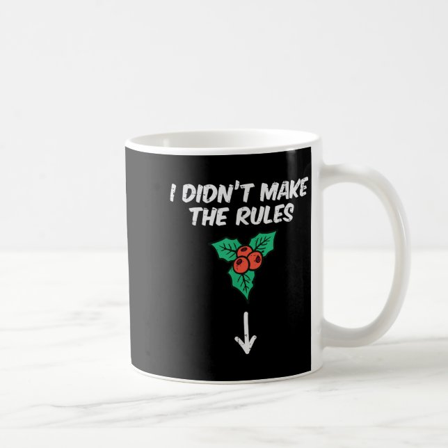 Christmas Mistletoe I Didnt Make The Rules Xmas Hu Coffee Mug (Right)