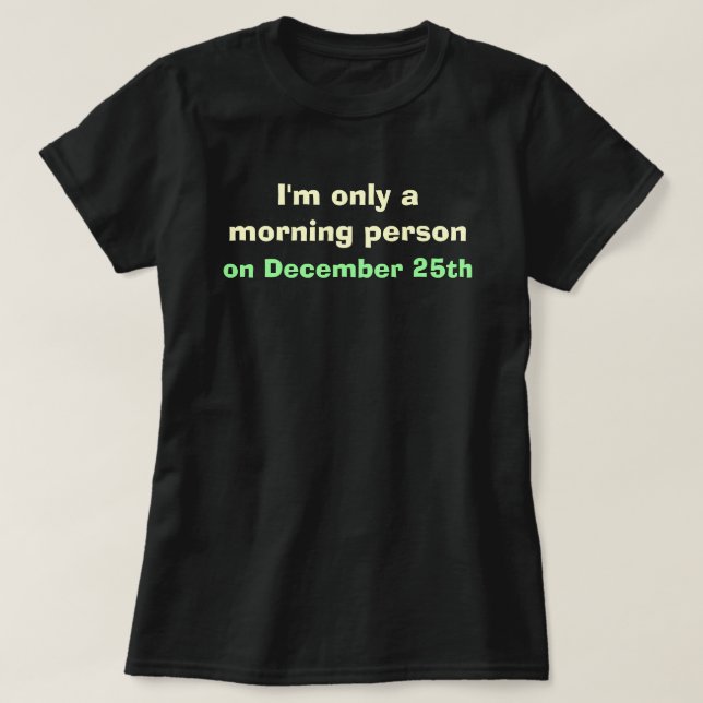 Christmas Morning Person T-Shirt (Design Front)