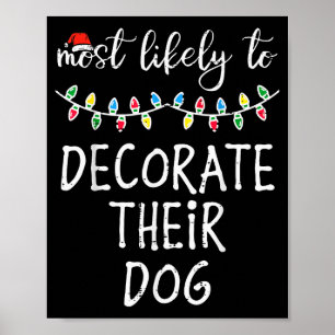 Christmas Most Likely Decorate Dog Xmas Match Wome Poster