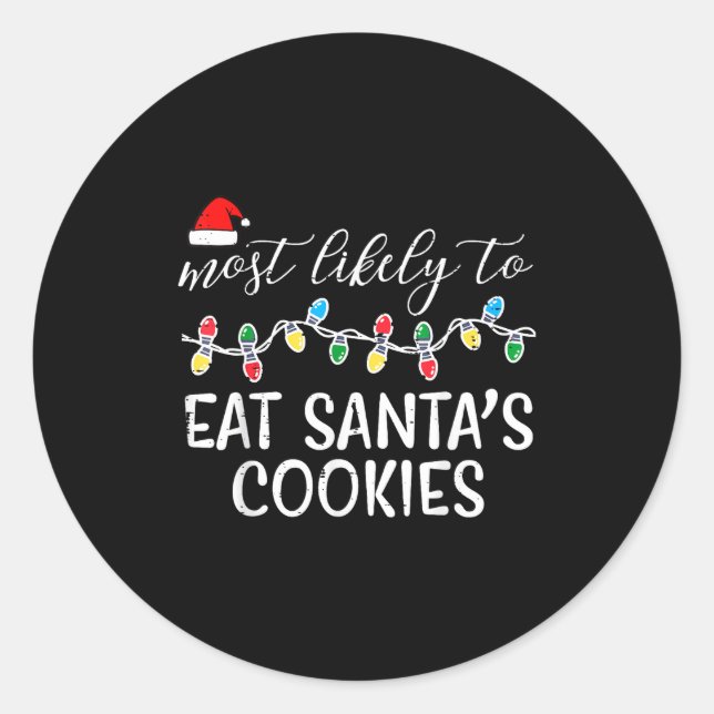 Christmas Most Likely Eat Santas Cookies Xmas Matc Classic Round Sticker (Front)
