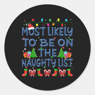 Christmas Most Likely To Be On The Naughty List Fa Classic Round Sticker