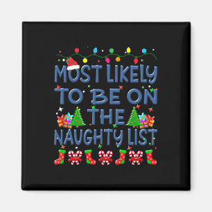 Christmas Most Likely To Be On The Naughty List Fa Magnet