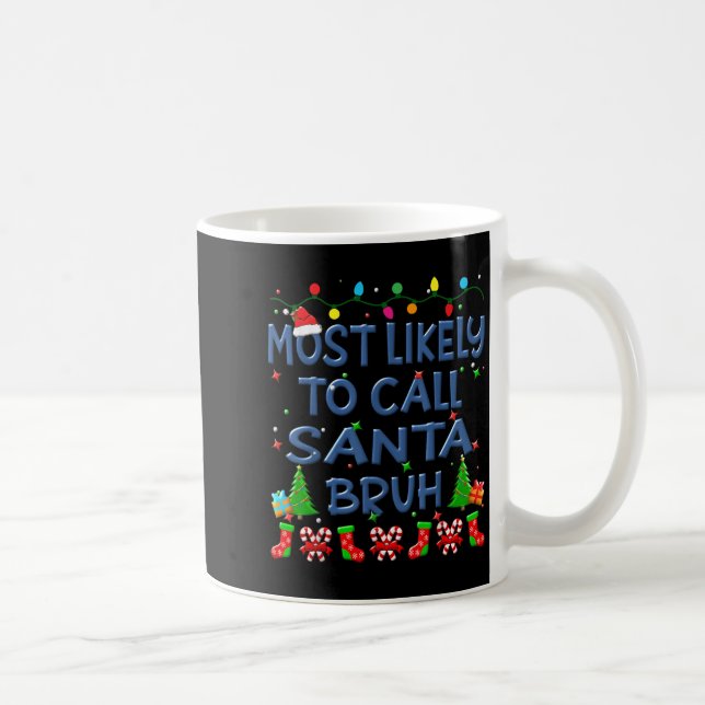 Christmas Most Likely To Call Santa Bruh Family Ki Coffee Mug (Right)