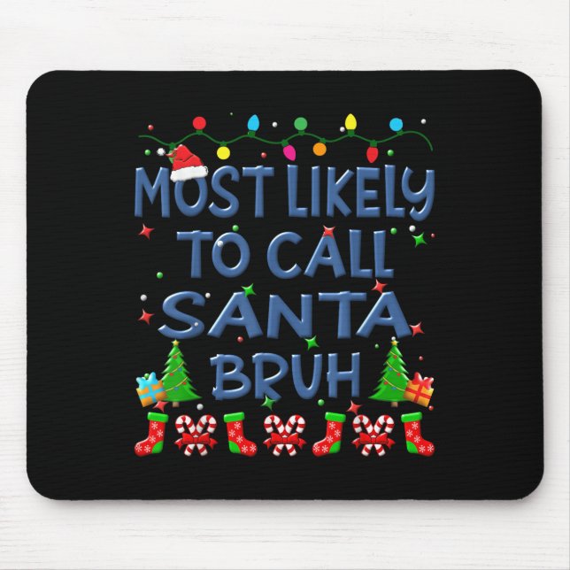 Christmas Most Likely To Call Santa Bruh Family Ki Mouse Mat (Front)