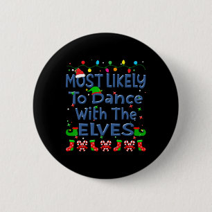 Christmas Most Likely To Dance With The Elves Fami 6 Cm Round Badge