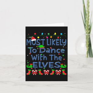 Christmas Most Likely To Dance With The Elves Fami Card