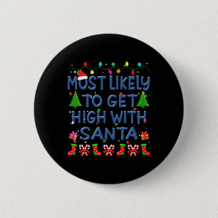 Christmas Most Likely To Get High With Santa Famil 6 Cm Round Badge
